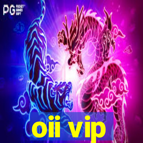 oii vip